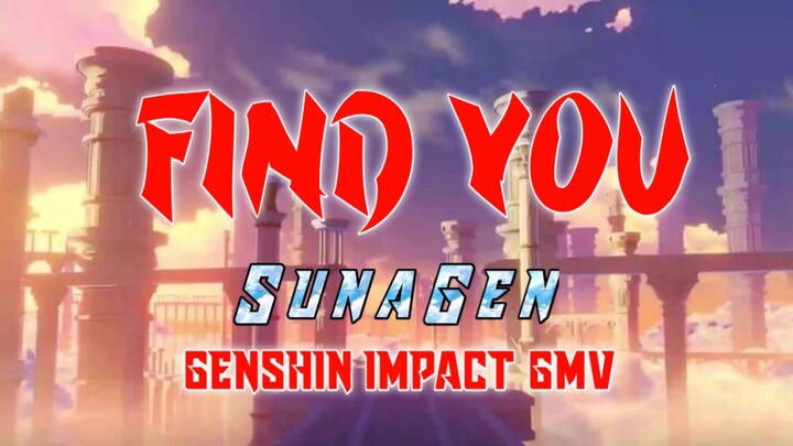 Find You | Genshin Impact GMV | SunaGen