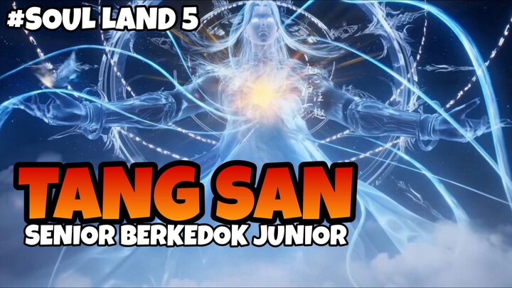 (BAGIAN 17) TANG SAN FULL OVER POWER!