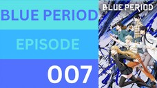 BLUE PERIOD EPISODE 07