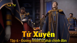 Tử Xuyên Tập 6 - Đương nhiên là phải chỉnh đốn