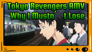 Tokyo Revengers - I Have A Reason Why I Mustn't Lose!
