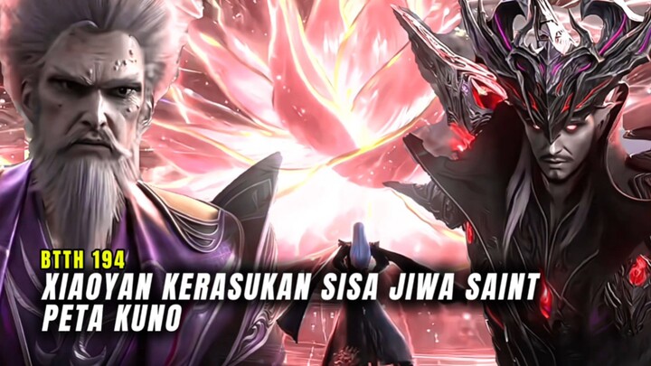 BTTH Episode 194 Moment Xiao Yan Kerasukan Sisa Jiwa Saint dari Peta Kuno🔥