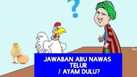 Abu Nawas - Telur Apa Ayam Dulu?