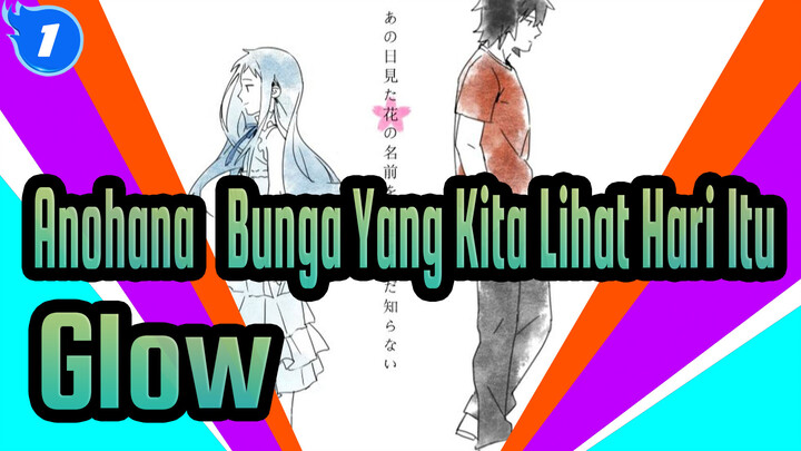 Anohana: Bunga Yang Kita Lihat Hari Itu| Glow_1