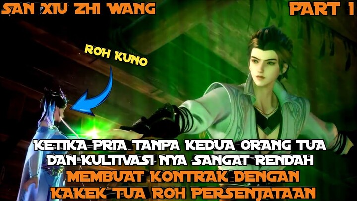 KULTIVATORS LEMAH MENGIKAT KONTRAK DENGAN ROH KUNO - ALUR CERITA DONGHUA SAN XIU ZHI WANG PART 1