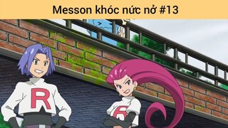 Messon khóc nức nở p13