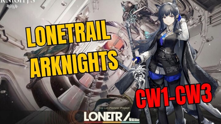 lonetrail Arknights CW1-CW3 Gameplay