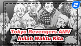 [Tokyo Revengers] Ini Saatnya Para Penjahat!_2