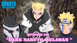 Boruto Episode 300 Sub Indonesia - Boruto Two Blue Vortex Chapter 10 Terbaru | DARK NARUTO Part 222