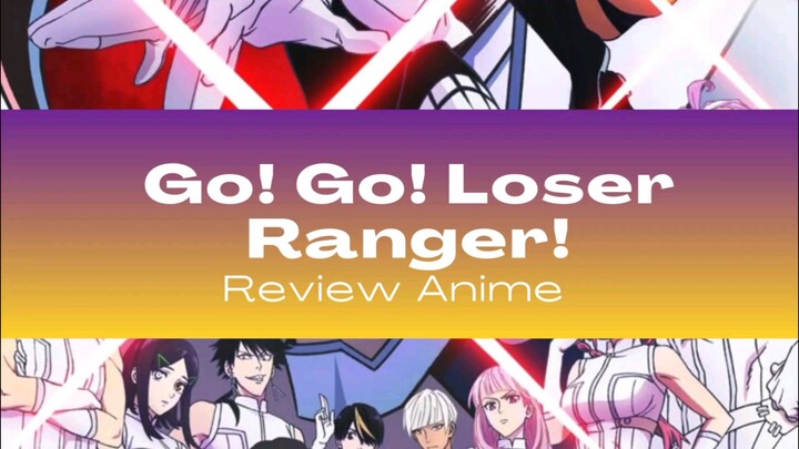 Review Anime Go! Go! Loser Ranger!