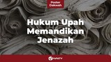 Seputar Pengurusan Jenazah: Hukum Upah Pemandi Jenazah & Tukang Gali Kubur - Poster Dakwah Yufid TV