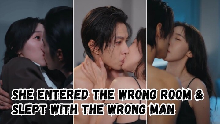 She entered the wrong room & slept with the wrong man