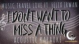 I DON'T WANT TO MISS A THING - Music Travel Love Ft. Felix Irwan ( Acoustic Karaoke)