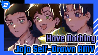 Even If We have Nothing (Parts 1-8) | Jojo Self-Drawn AMV_2