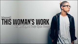 Maxwell - This Woman's Work (William Singe x Keys Open Doors)(Lyrics)