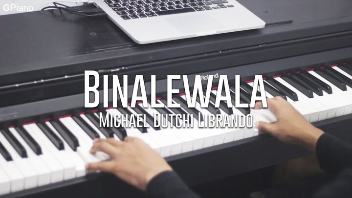 Michael Dutchi Libranda - Binalewala (Piano Cover)