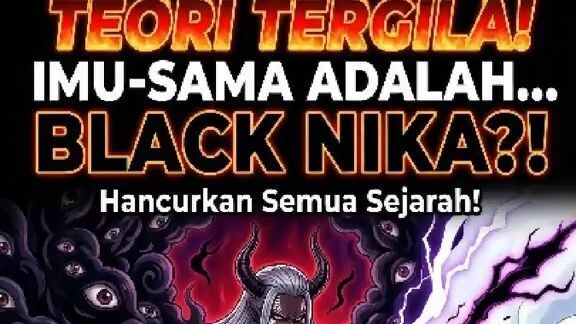 TEORI TERGILA! Imu Sama Ternyata Adalah BLACK NIKA?! 😱