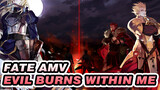 Evil Burns In My Body! | Fate / AMV