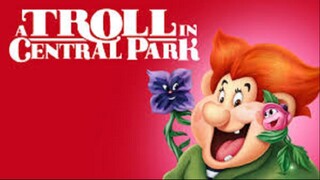 A Troll in Central Park 1994 - Watch Full Movie For Free: Link In Description