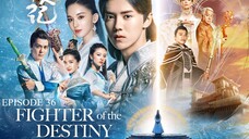 FIGHTER OF THE DESTINY Episode 36 Tagalog Dubbed