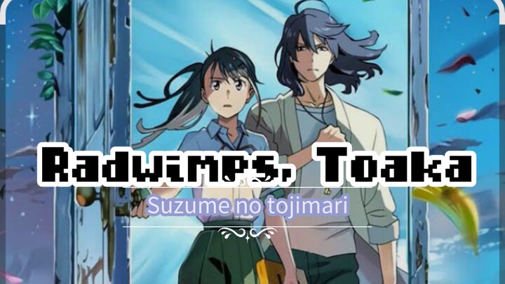 Radwimps, Toaka. Suzume no tojimari
