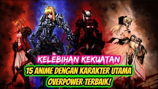 Terlalu kuat?? 15 Anime Dengan Karakter Utama OVERPOWER Terbaik!