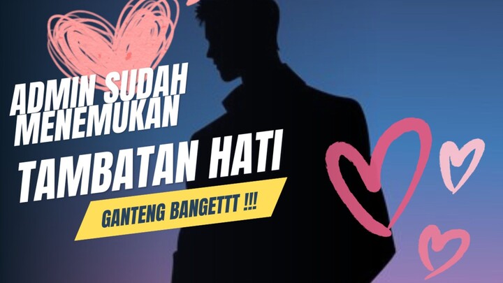 AKHIRNYA! ADMIN SUDAH MENEMUKAN TAMBATAN HATI GANTENG. CEWEK JANGAN SIRIK YA! COWOK JANGAN INSEKYUR!