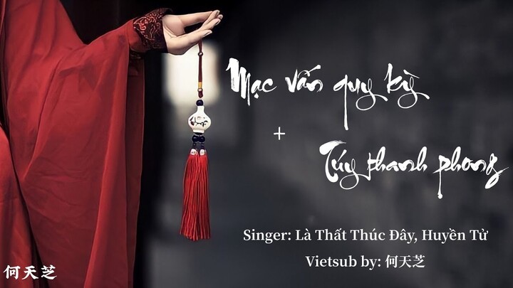 [Vietsub+Pinyin] Mạc Vấn Quy Kỳ +Túy Thanh Phong -Là Thất Thúc Đây, Huyền Tử || 弦子、是七叔呢 -莫问归期 + 醉清风