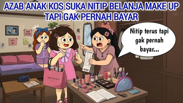 AZAB ANAK KOS SUKA NITIP BELANJA MAKE UP TAPI GAK PERNAH BAYAR  ANIMASI AZAB
