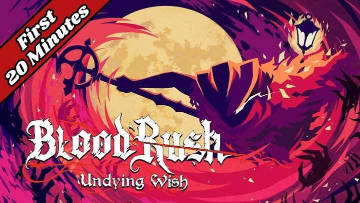 BloodRush: Undying Wish | First 20 Minutes Gameplay