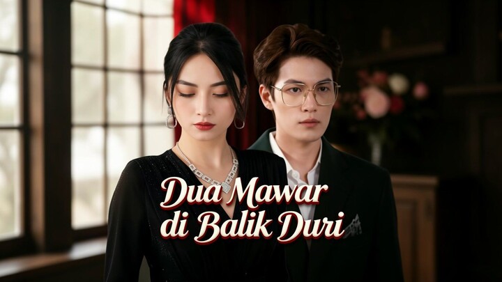 Dua Mawar di Balik Duri Full Bahasa Indonesia (MELO)