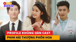 Profile cực khủng dàn cast phim Hải Thượng Phồn Hoa|Hóng Phim
