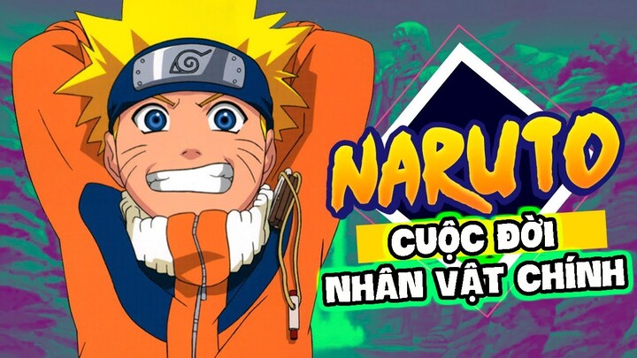 Uzumaki Naruto Cuộc Đời Nhân Vật Chính Bộ Anime Đình Đám Nhất | Naruto Shippuden