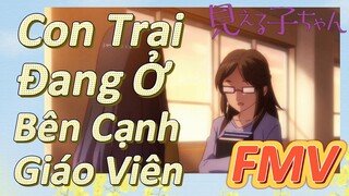 [Tôi Có Thể Nhìn Thấy Chúng] FMV | Con Trai Đang Ở Bên Cạnh Giáo Viên