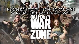 CALL OF DUTY WARZONE : HƯỚNG DẪN TẠO TÀI KHOẢN CÀI ĐẶT GAME VÀ NHỮNG BƯỚC ĐẦU TIÊN VÀO GAME