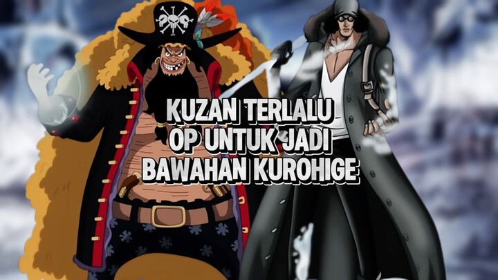 Kuzan Terlalu Op Kalo Buat Jadi Bawahan Kurohige !!!