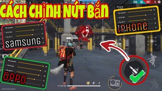 Free Fire | OB22 Hướng Dẫn Cách Chỉnh Nút Bắn Chỉnh Xác Nhất Cho Các Dòng Điện Thoại OPPO SAMSUNG
