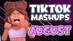 Tiktok Mashups August