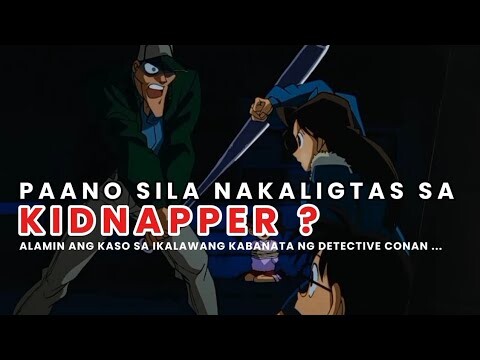 PAANO NGA BA SILA NAKALIGTAS SA ISANG KIDNAPPER? / ANIME RECAP / DETECTIVE CONAN