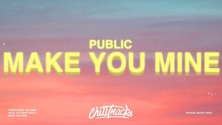 PUBLIC - Make You Mine (Lyrics) "Put your hand in mine"