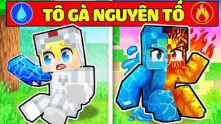 TÔ GÀ THỬ THÁCH 24H SỞ HỮU SỨC MẠNH NGUYÊN TỐ TRONG MINECRAFT*NẾU NHƯ TÔ GÀ CÓ SỨC MẠNH LỬA NƯỚC