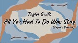Taylor Swift - All You Had To Do Was Stay(Taylor's Version) [Lyric]