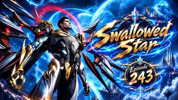 ENG SUB | Swallowed Star Episode 243 Part - 1