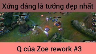 Xứng đáng là tướng đẹp nhất Q của Zoe rework #3