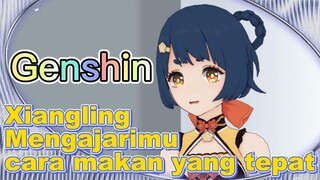 Xiangling Mengajarimu cara makan yang tepat