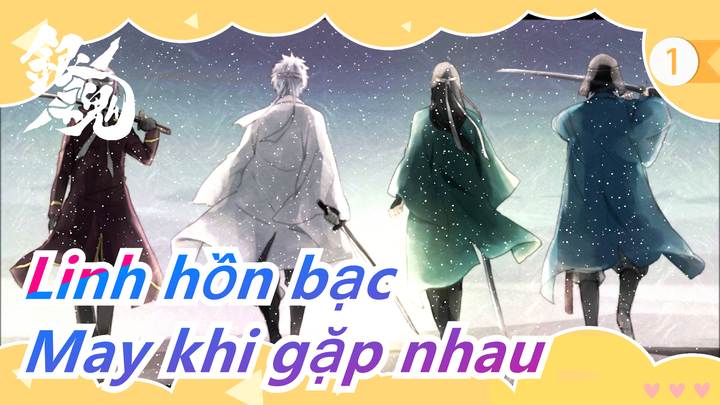 [Linh hồn bạc] 9 cặp đôi, May khi gặp nhau giữa đám đông - Bu Lao Meng (Ước mơ không thành)_1