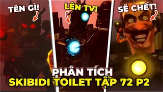 PHÂN TÍCH BÍ ẨN SKIBIDI TOILET TẬP 72 PART 2 | SKIBIDI TOILET 72 PART 2