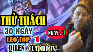 BỊ CẤM NGỘ KHÔNG NHIỀU NHỎ TV QUYẾT ĐỊNH BỎ TOP NGỘ KHÔNG THỬ THÁCH 30 NGÀY LEO TOP 1 QILEN | NGÀY 1