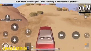 Thánh Troll dùng NỎ THẦN 6x lấy Top 1 Troll team bạn phát khóc P7