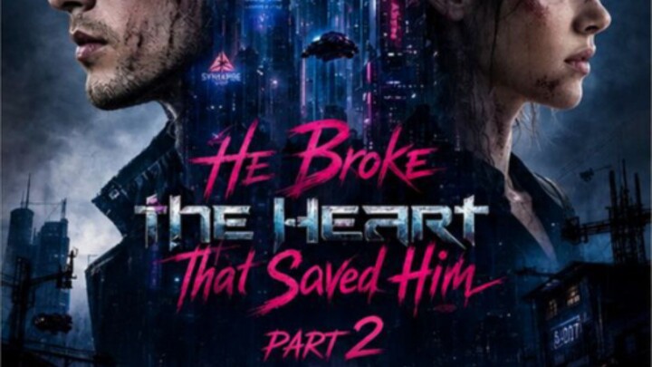 He Broke The Heart That Saved Him Part 2
